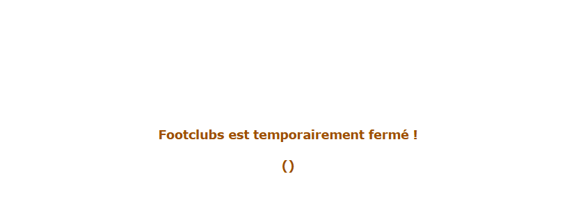 Message d'erreur : Footclubs est temporairement fermé